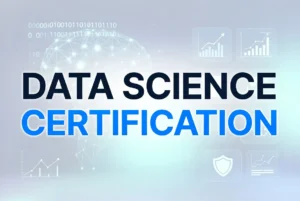 Data Science Certification: Your Gateway to a High-Paying Tech Career