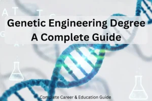 Genetic Engineering Degree: A Complete Guide