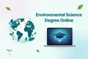 Environmental Science Degree Online: A Smart Path Toward a Sustainable Career